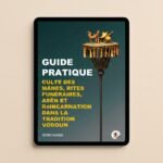 GUIDE PRATIQUE NUMÉRIQUE - ANCÊTRES :  Culte des mânes, rites funéraires,  asên et réincarnation dans la tradition vodoun.